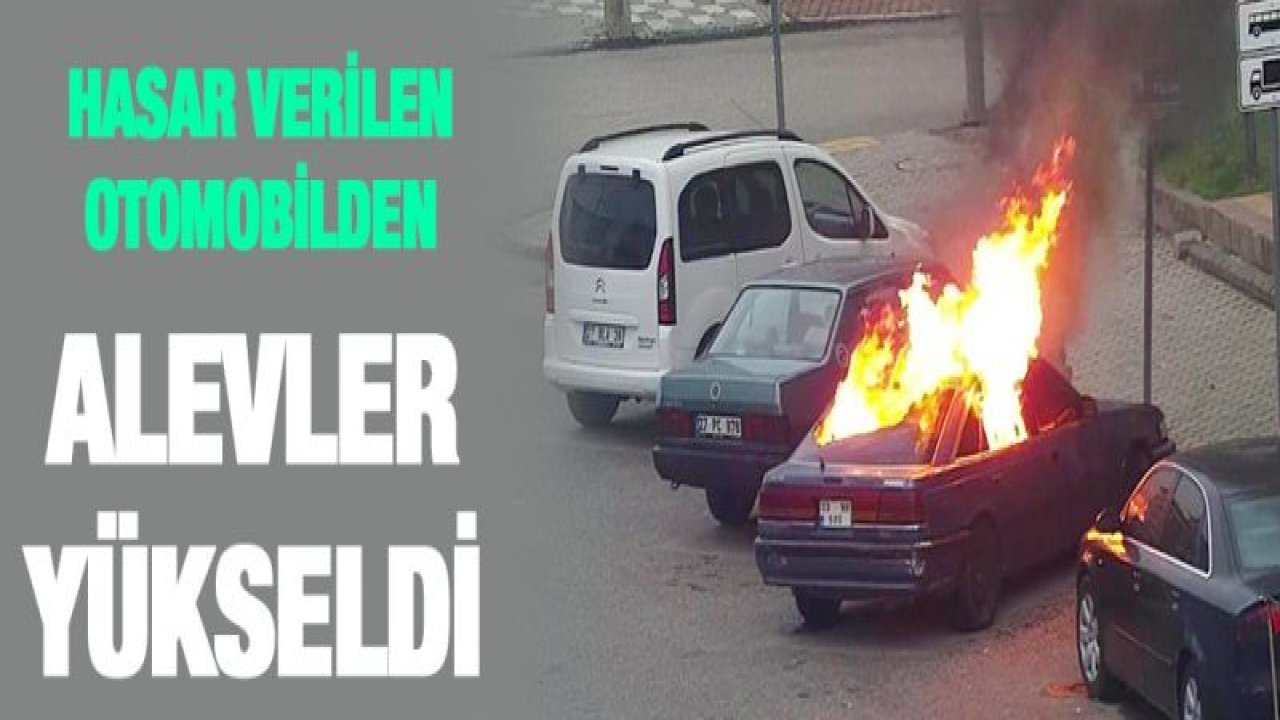 Hasar verilen otomobilden alevler yükseldi