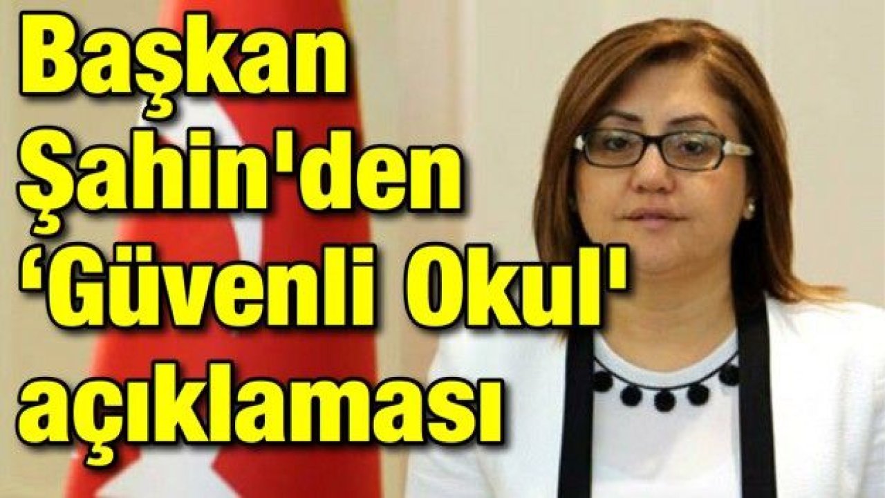 Başkan Şahin'den 'Güvenli Okul' açıklaması