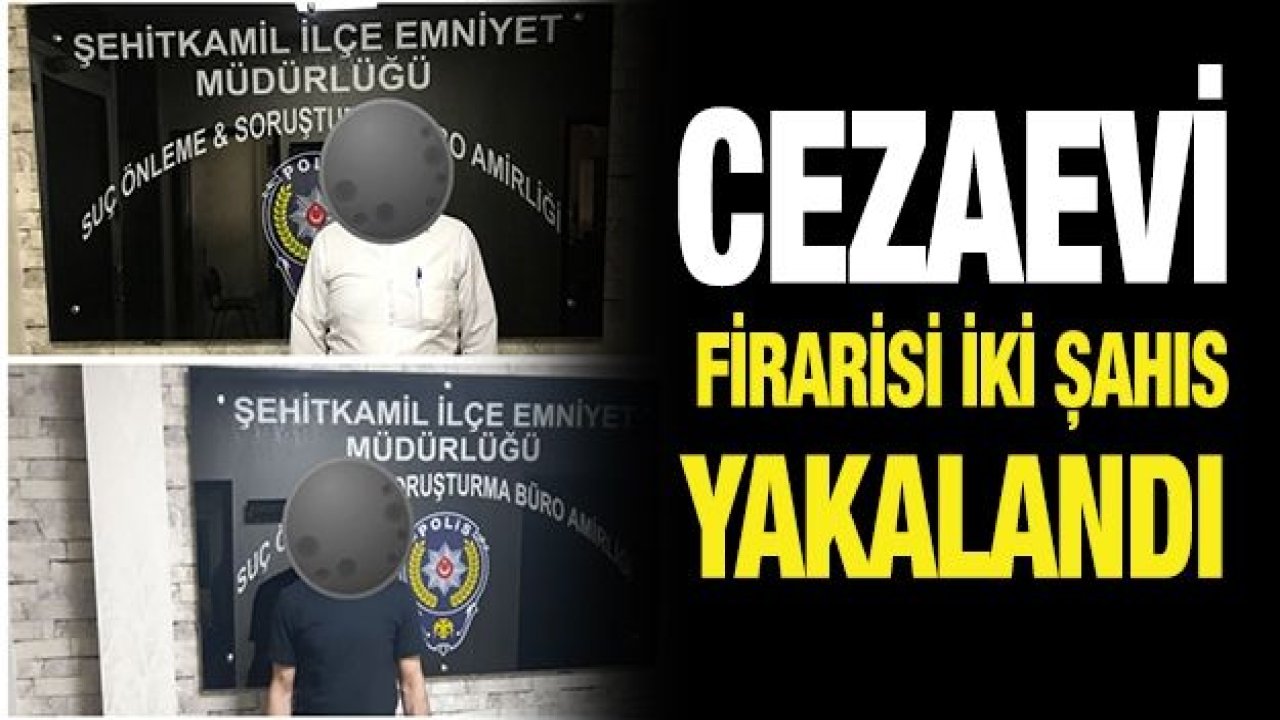 Cezaevi firarisi iki şahıs yakalandı