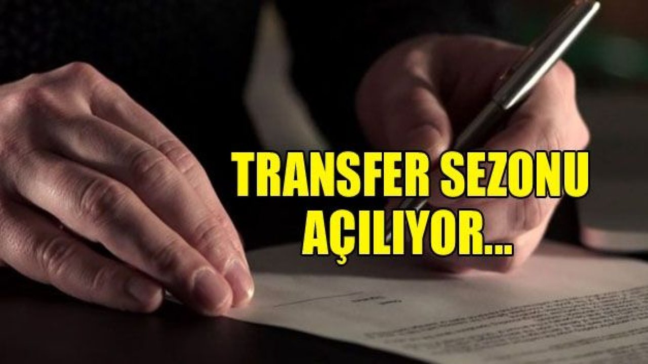 Yaz transfer dönemi açılıyor!