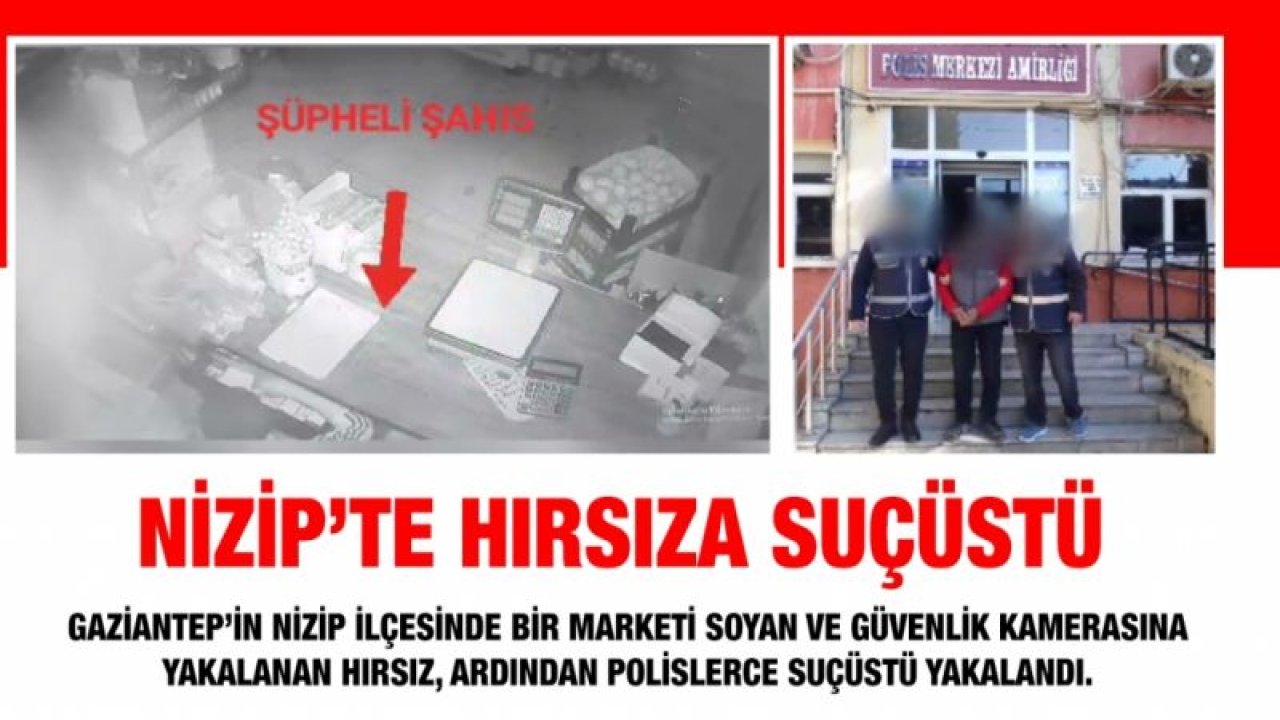 Nizip’te hırsıza suçüstü