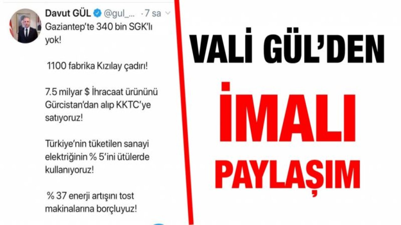 Vali Gül’den imalı paylaşım