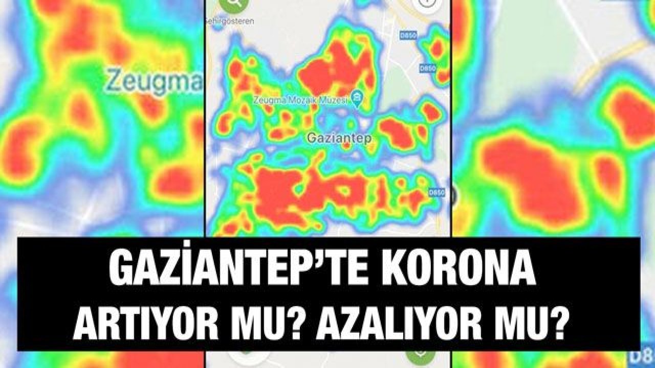 Gaziantep’te korona artıyor mu? azalıyor mu?