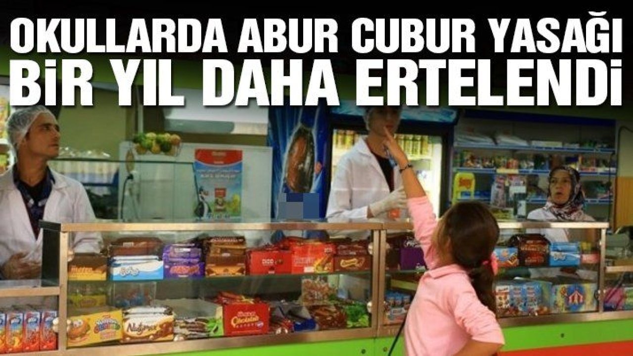 Okullarda abur cubur yasağı bir yıl daha ertelendi