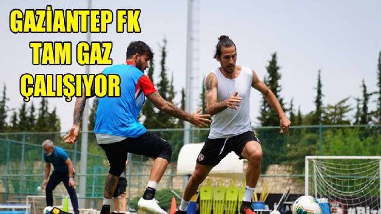 Gaziantep FK tam gaz çalışıyor