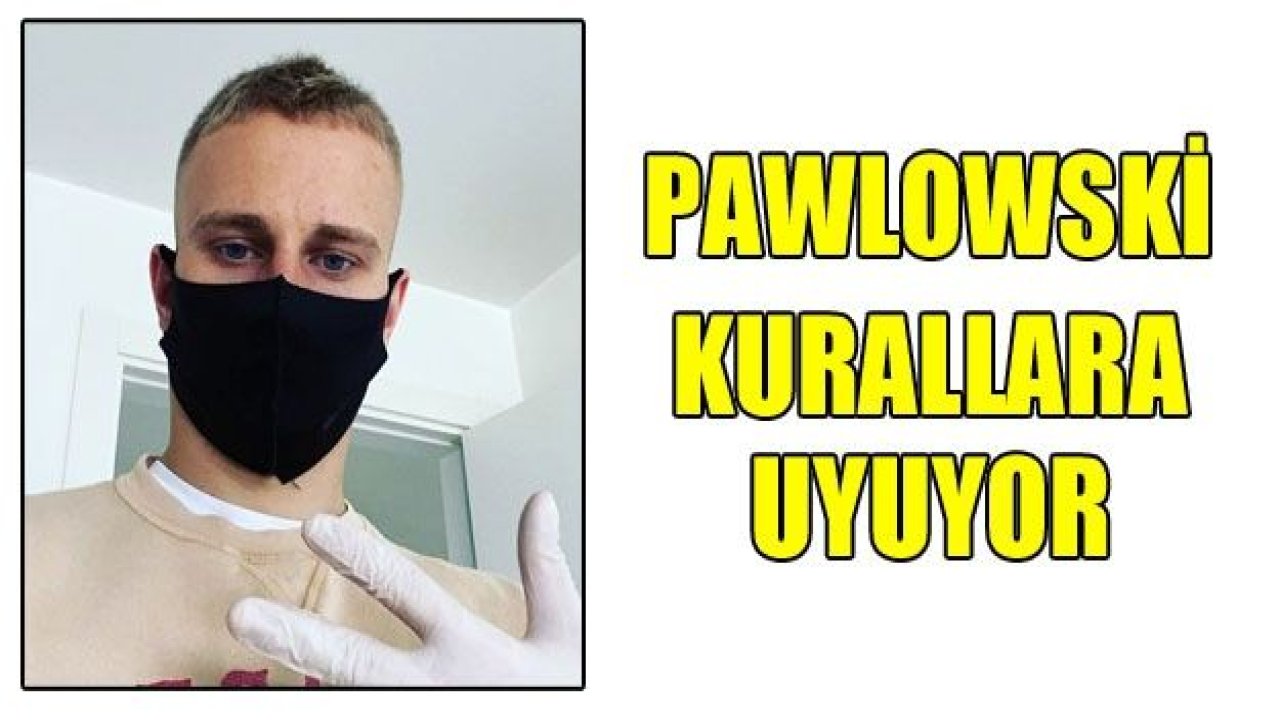 Pawlowski önlemini aldı