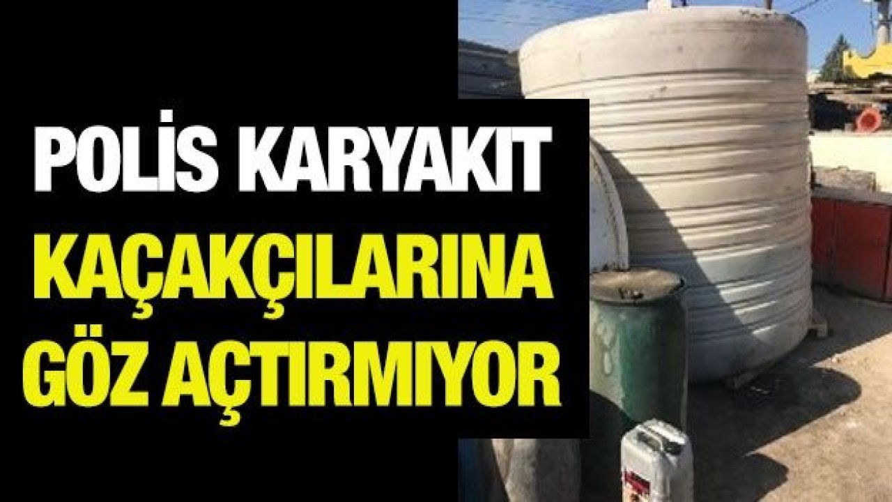 Polis akaryakıt kaçakçılarına göz açtırmıyor