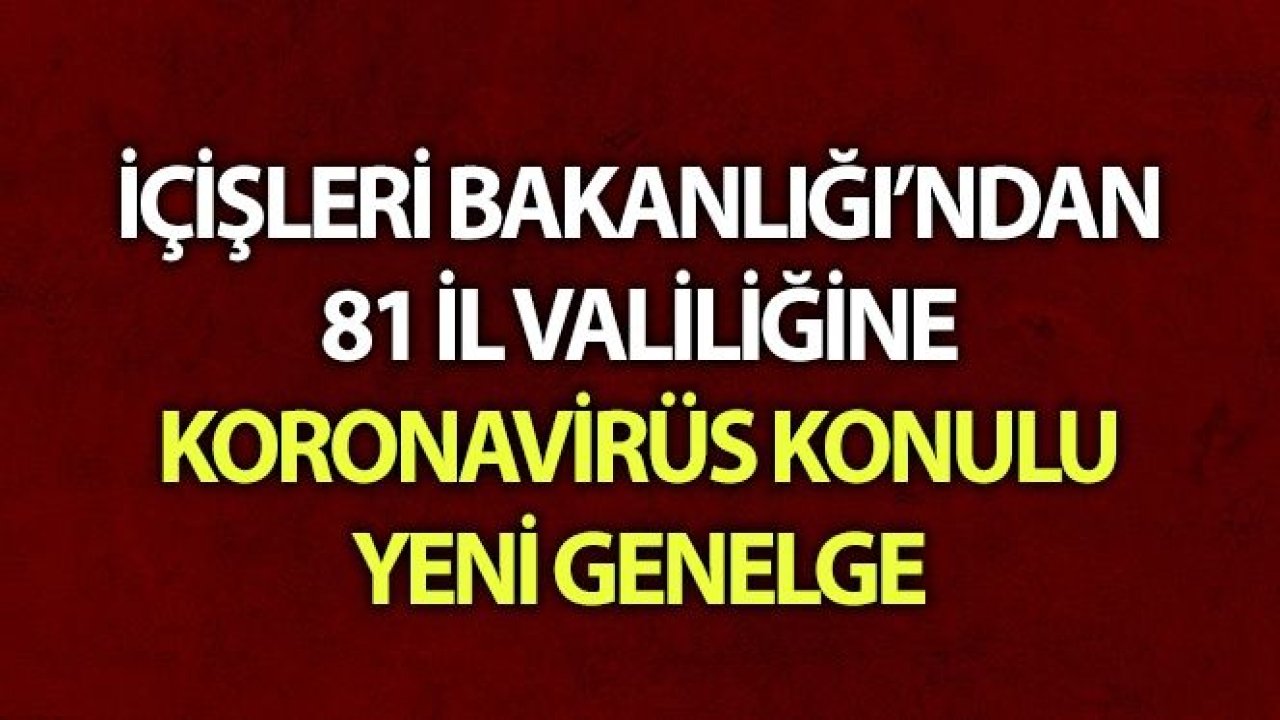 İçişleri Bakanlığı'ndan 81 İl Valiliğine genelge