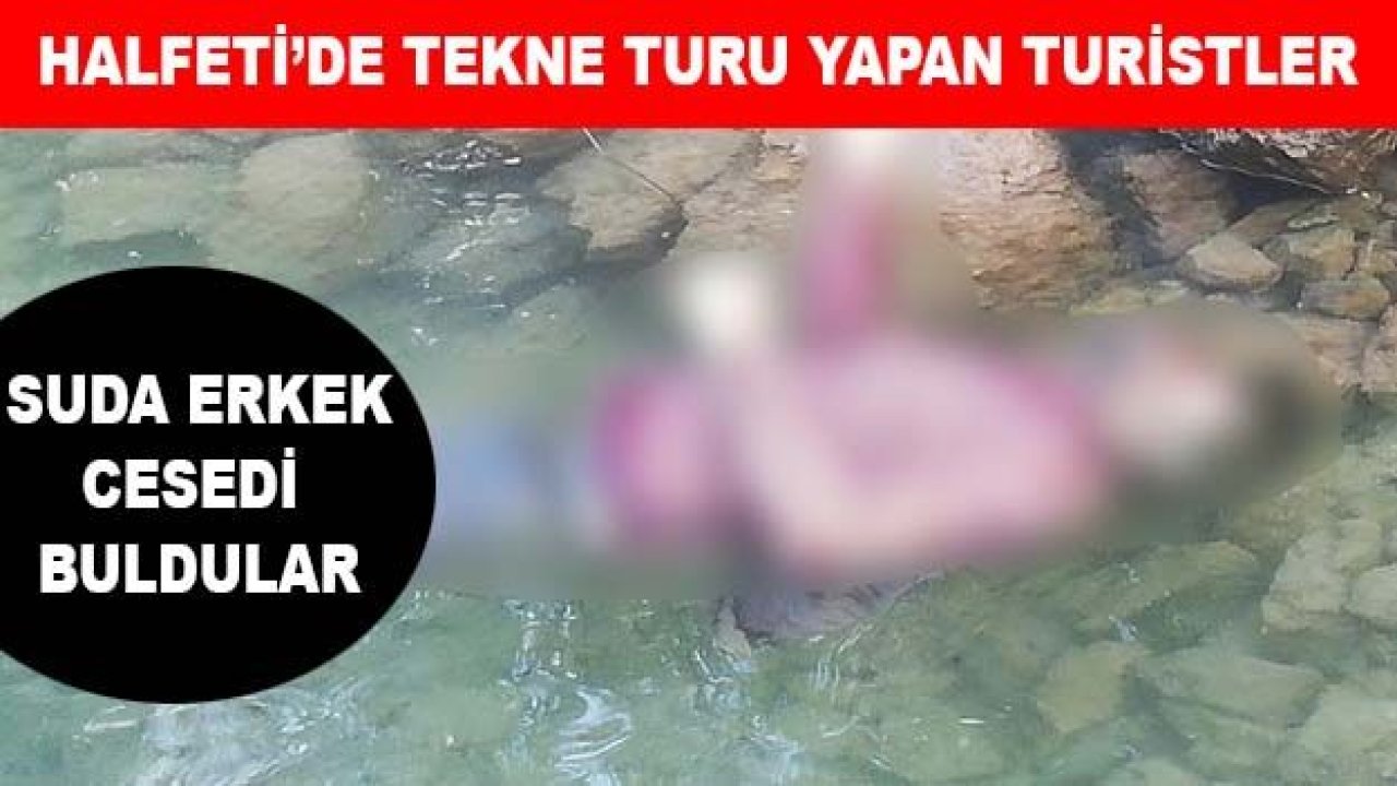 Halfeti'de Tekne Turu Yapan Turistler...Erkek Cesedi Buldular