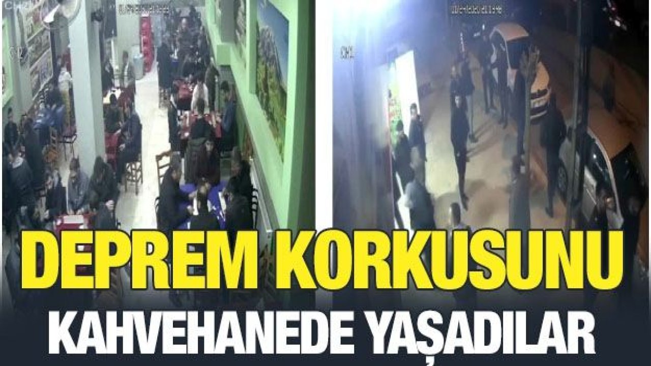 Deprem korkusunu kahvehanede yaşadılar