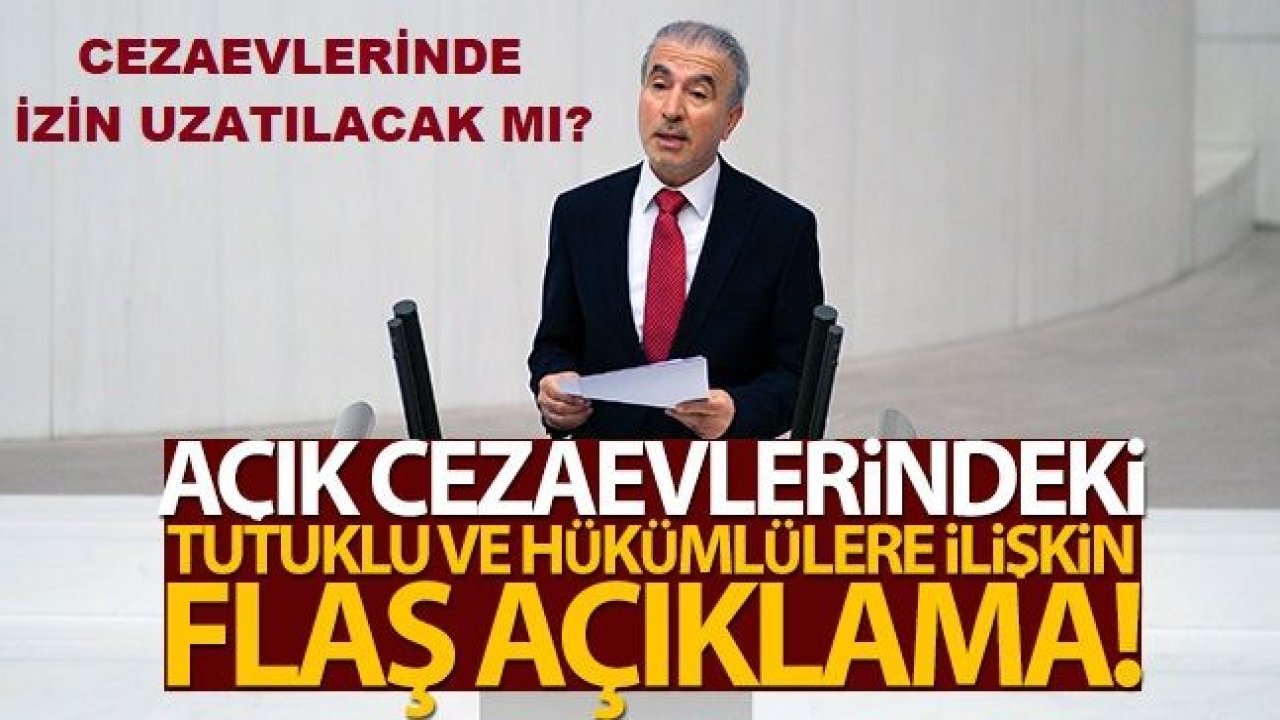 Son Dakika...Cezaevlerinde İzin Uzatılacak Mı? AK Parti'li Bostancı'dan açık cezaevlerine ilişkin 2 aylık uzatma açıklaması