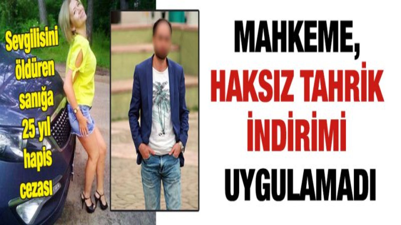 Sevgilisini öldüren sanığa 25 yıl hapis cezası