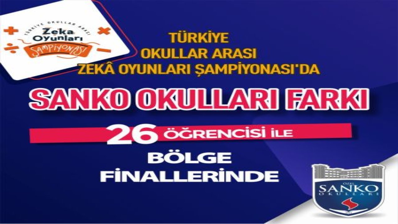 SANKO OKULLARI 26 ÖĞRENCİSİ İLE BÖLGE FİNALLERİNDE