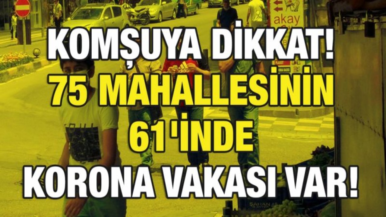 Kilis'in 75 mahallesinin 61'inde korona vakası var!