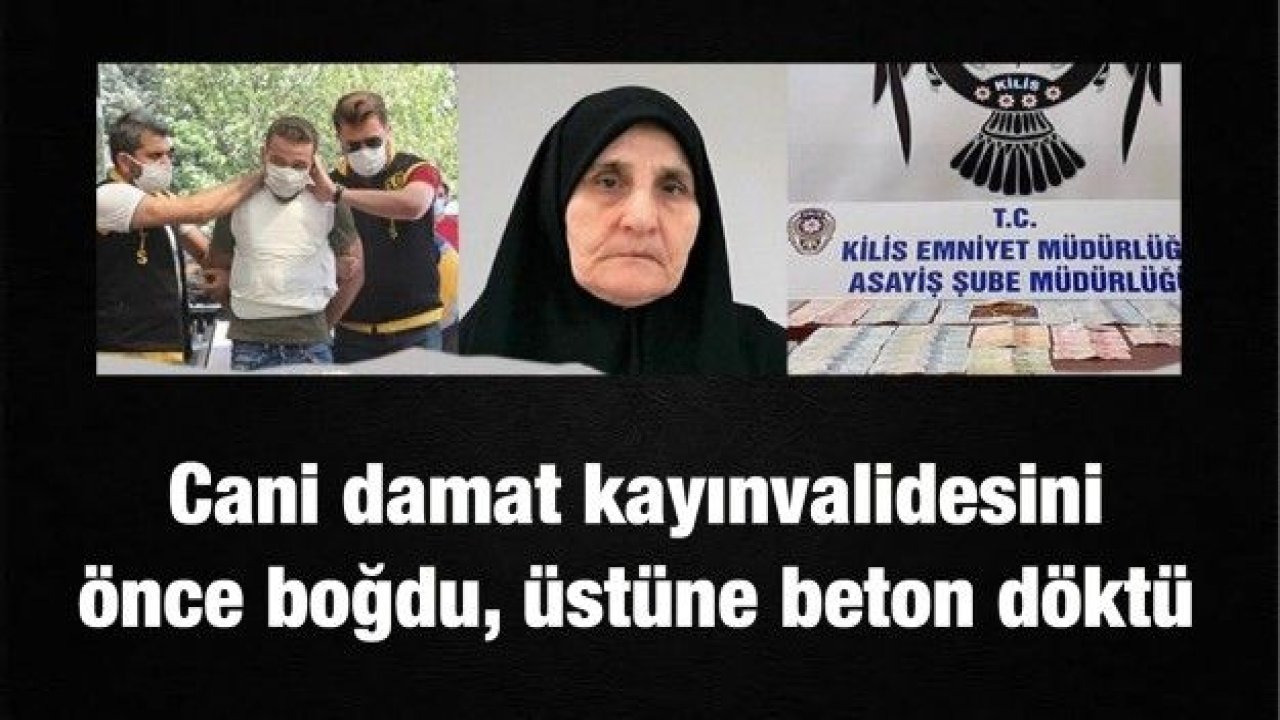 Cani damat kayınvalidesini önce boğdu sonra üstüne beton döktü