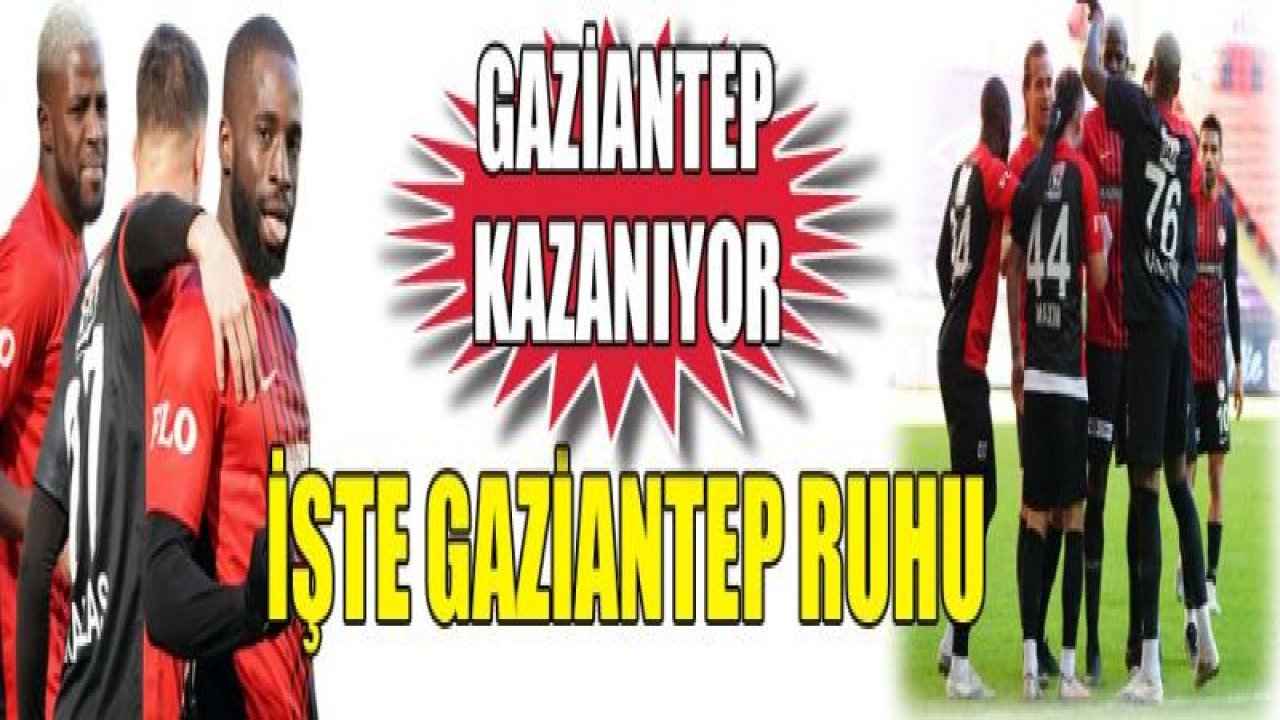 İŞTE GAZİANTEP RUHU…