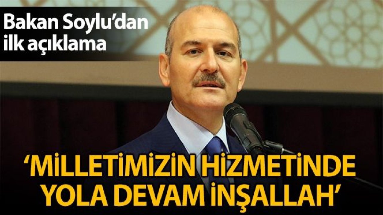 İçişleri Bakanı Soylu: 'Milletimizin hizmetinde yola devam inşallah'