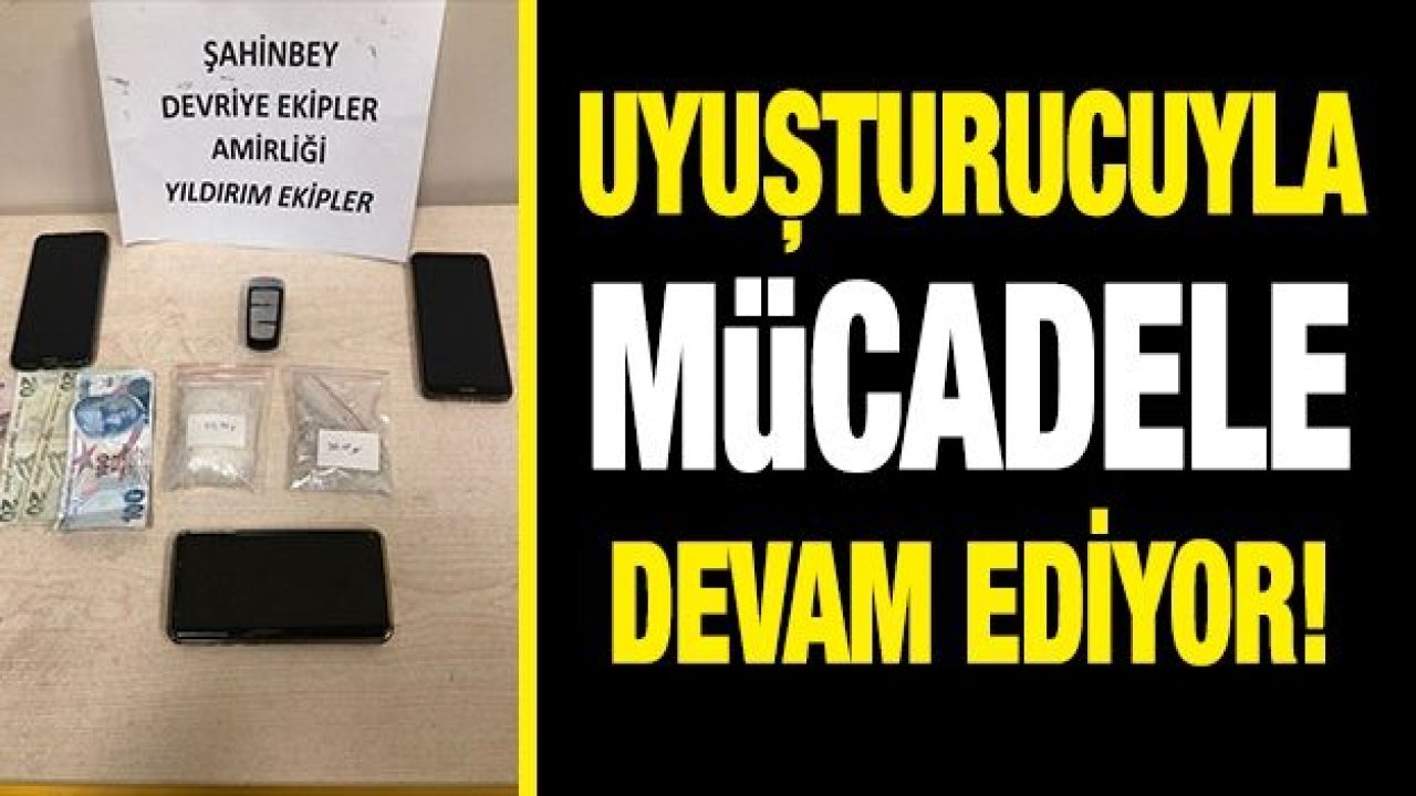 UYUŞTURUCUYLA MÜCADELE DEVAM EDİYOR