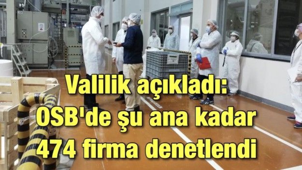 Valilik açıkladı: OSB'de şu ana kadar 474 firma denetlendi