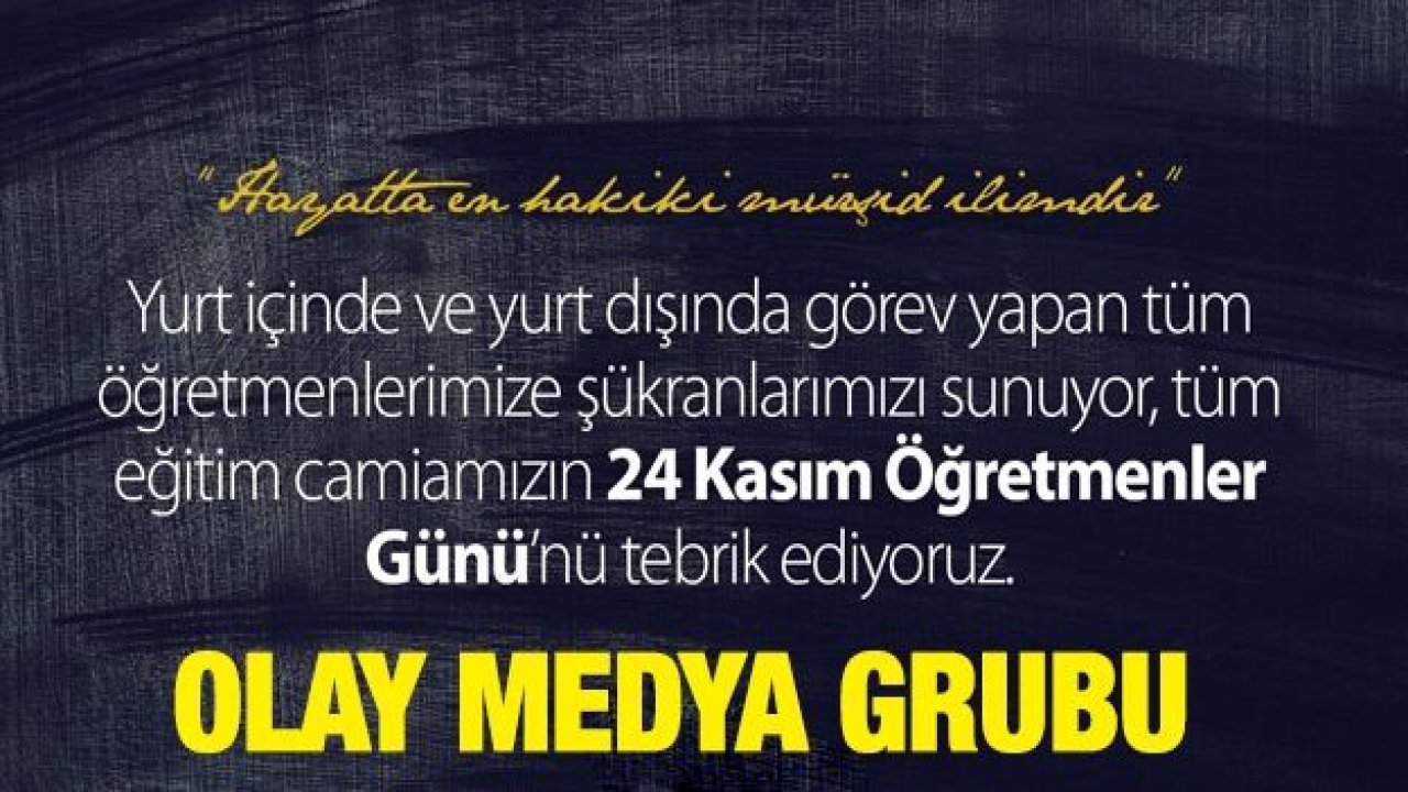 Öğretmenler günümüz kutlu olsun...Gaziantep Olay Medya Grubu