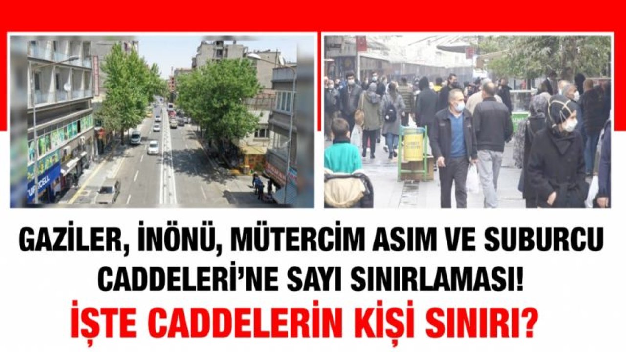 Gaziler, İnönü, Mütercim Asım ve Suburcu Caddeleri’ne sayı sınırlaması!..  İşte caddelerin kişi sınırı?