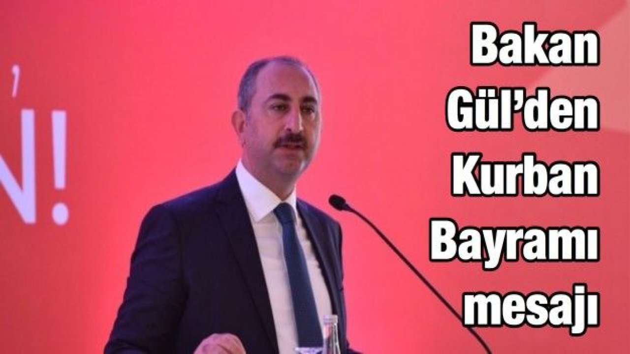 Bakan Gül’den Kurban Bayramı mesajı