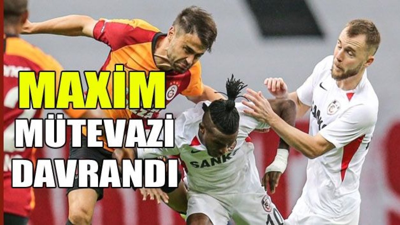 MAXİM MÜTEVAZİ DAVRANDI