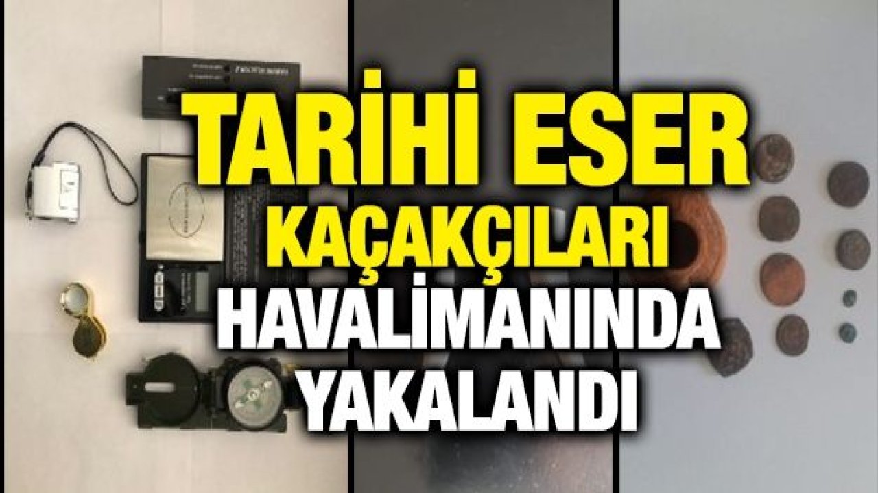 Tarihi eser kaçakçıları hava limanında yakalandı