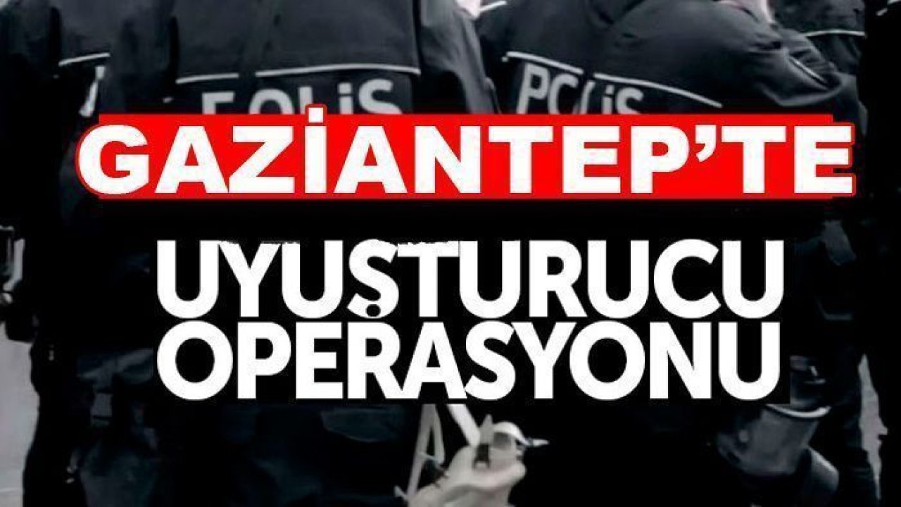 Gaziantep'te uyuşturucu operasyonunda 29 şüpheli yakalandı