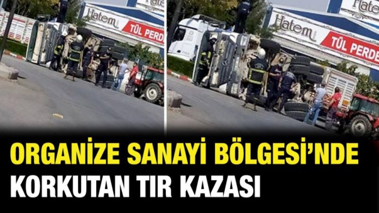 Organize Sanayi'de korkutan kaza... Tır devrildi