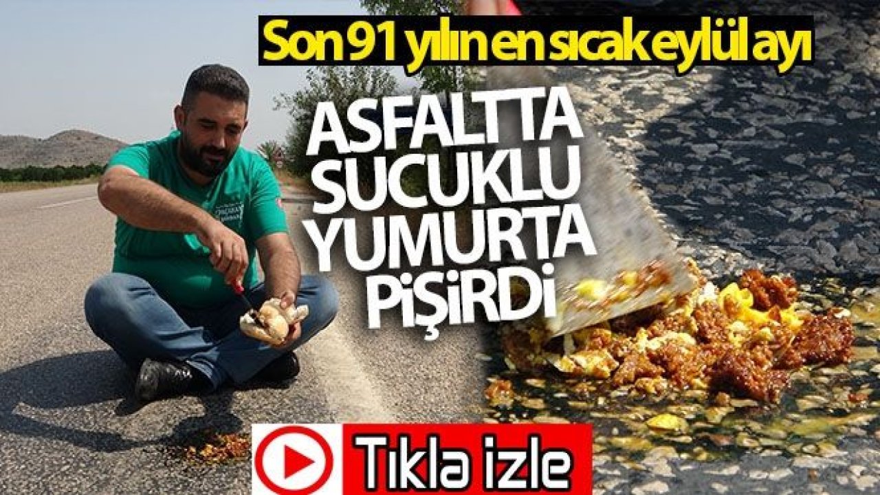 Asfaltta sucuklu yumurta pişirdi