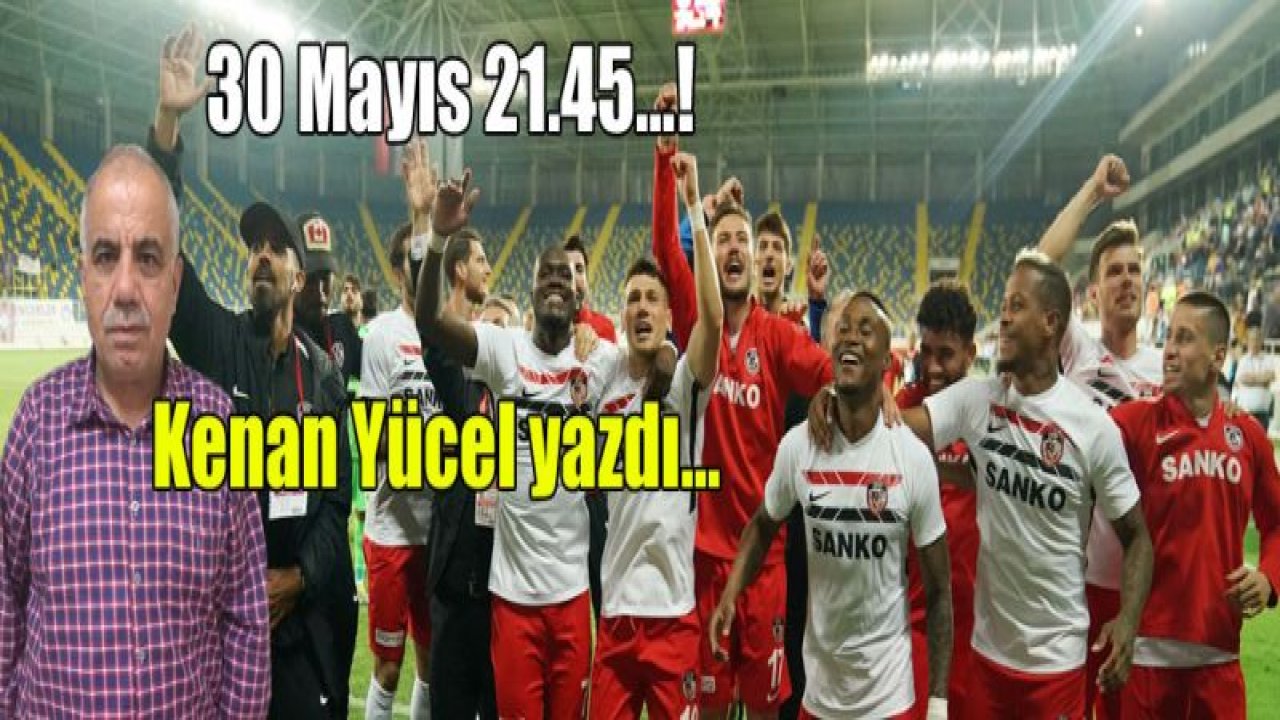 30 Mayıs 21.45'¦!