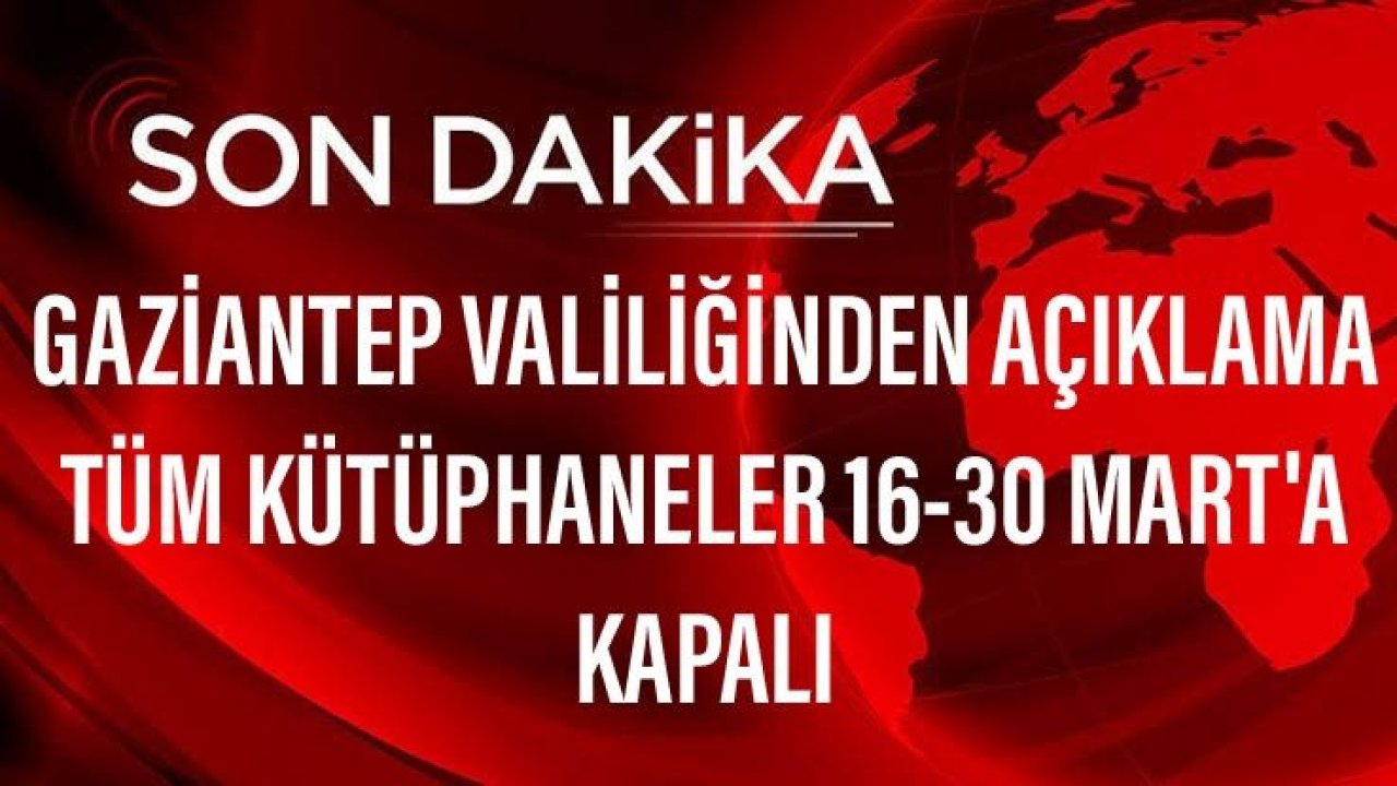 Valilikten Kütüphanelere Korona Virüsü Tedbiri...Kütüphaneler Kapatıldı...