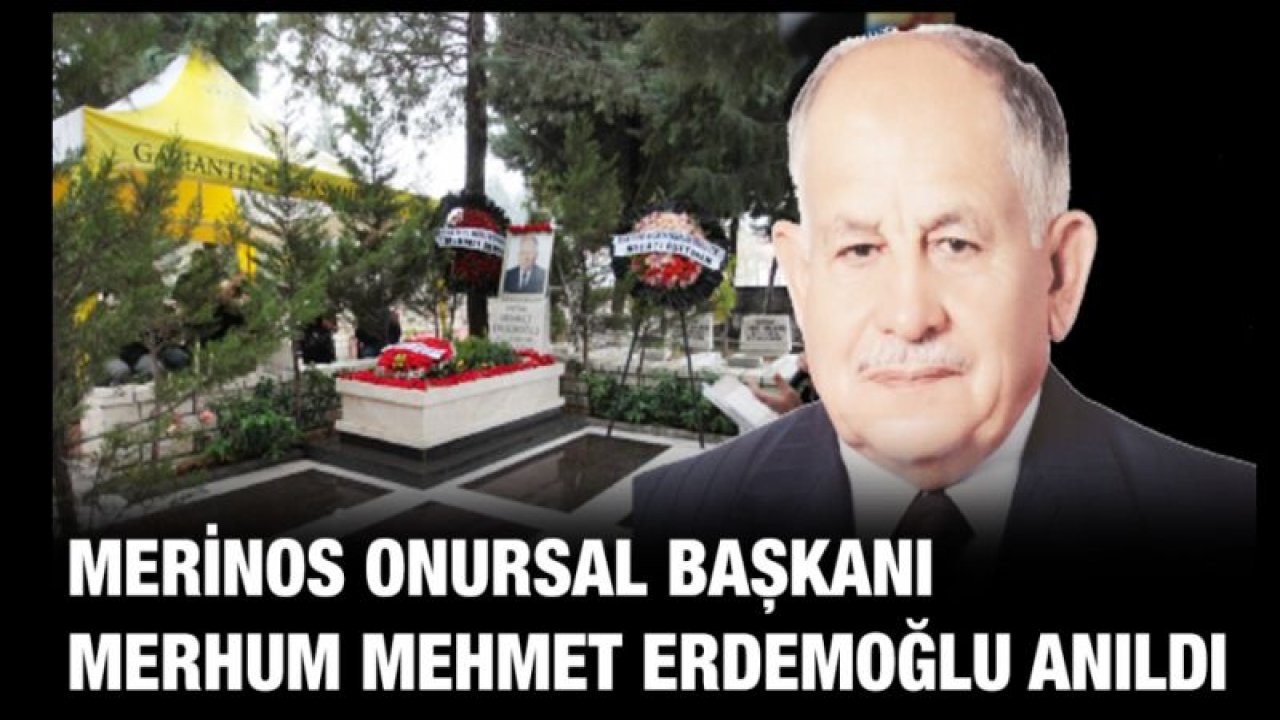 Merinos Onursal Başkanı Merhum Mehmet Erdemoğlu anıldı