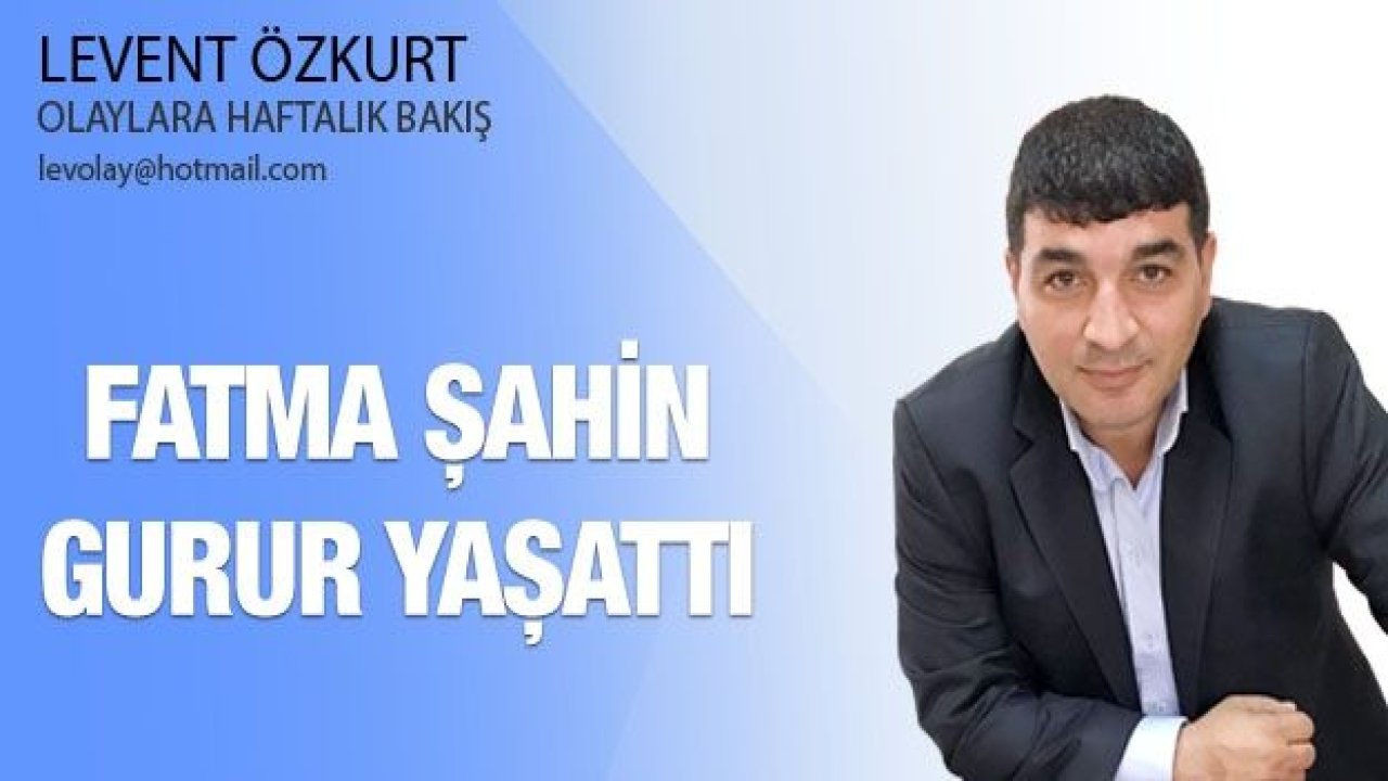 Fatma Şahin GURUR Yaşattı