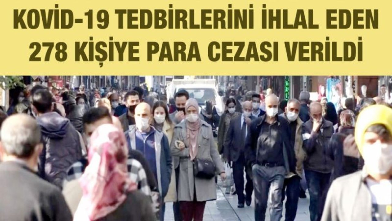 Gaziantep'te Kovid-19 tedbirlerini ihlal eden 278 kişiye para cezası verildi