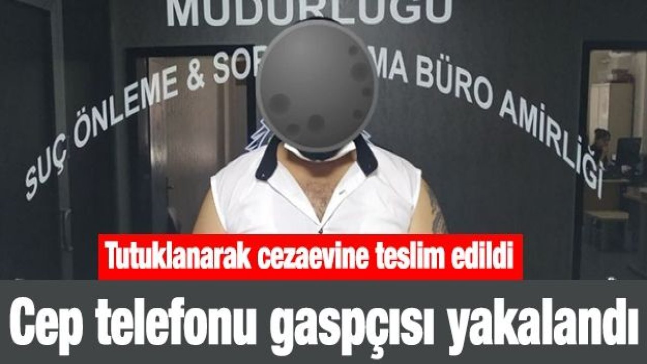 Cep telefonu gaspçısı yakalandı