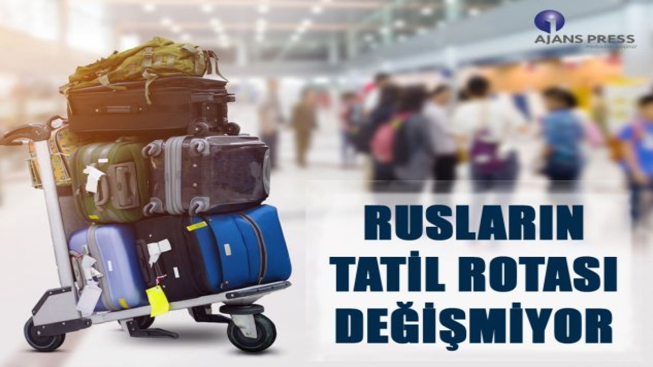 RUSLARIN TATİL ROTASI DEĞİŞMİYOR