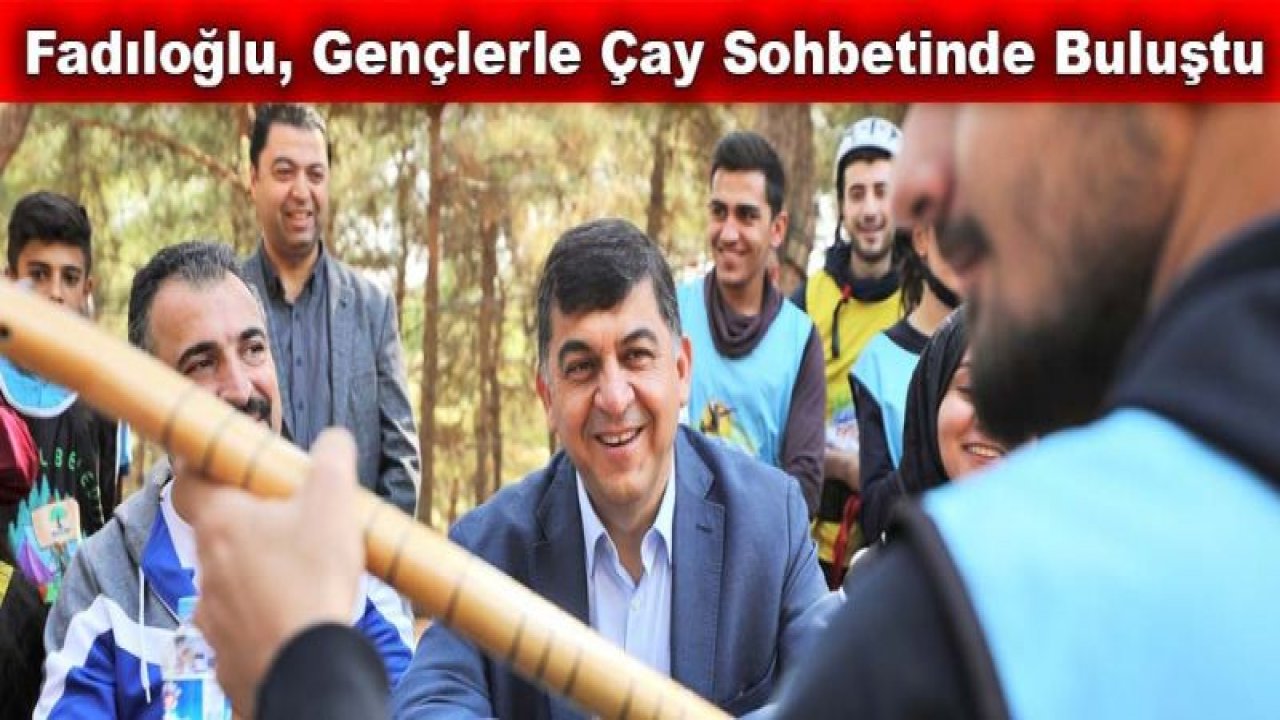 Fadıloğlu, gençlerle çay sohbetinde buluştu