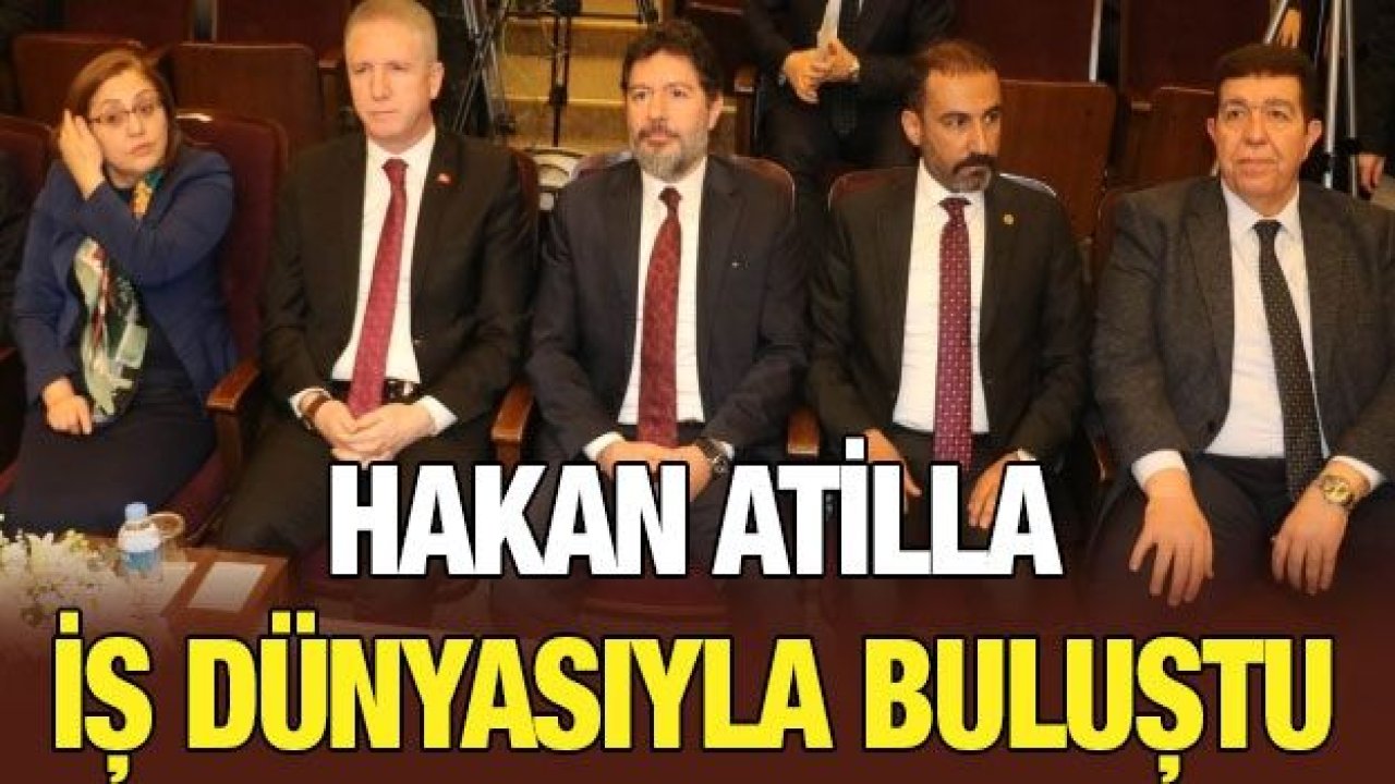 Hakan Atilla iş dünyasıyla buluştu