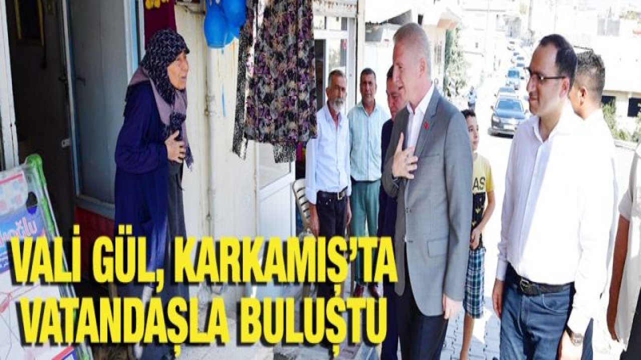 Vali Gül, Sınıra Sıfır Karkamış'ta vatandaşla buluştu