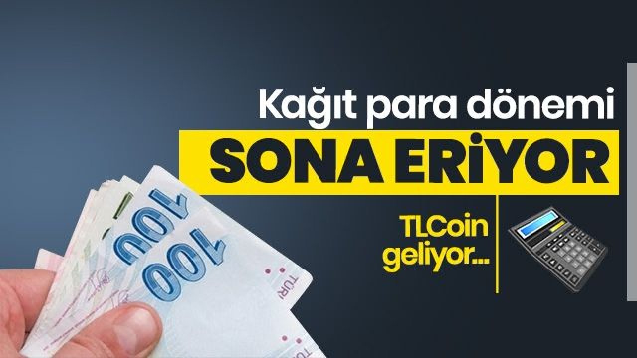 Kâğıt para dönemi sona eriyor