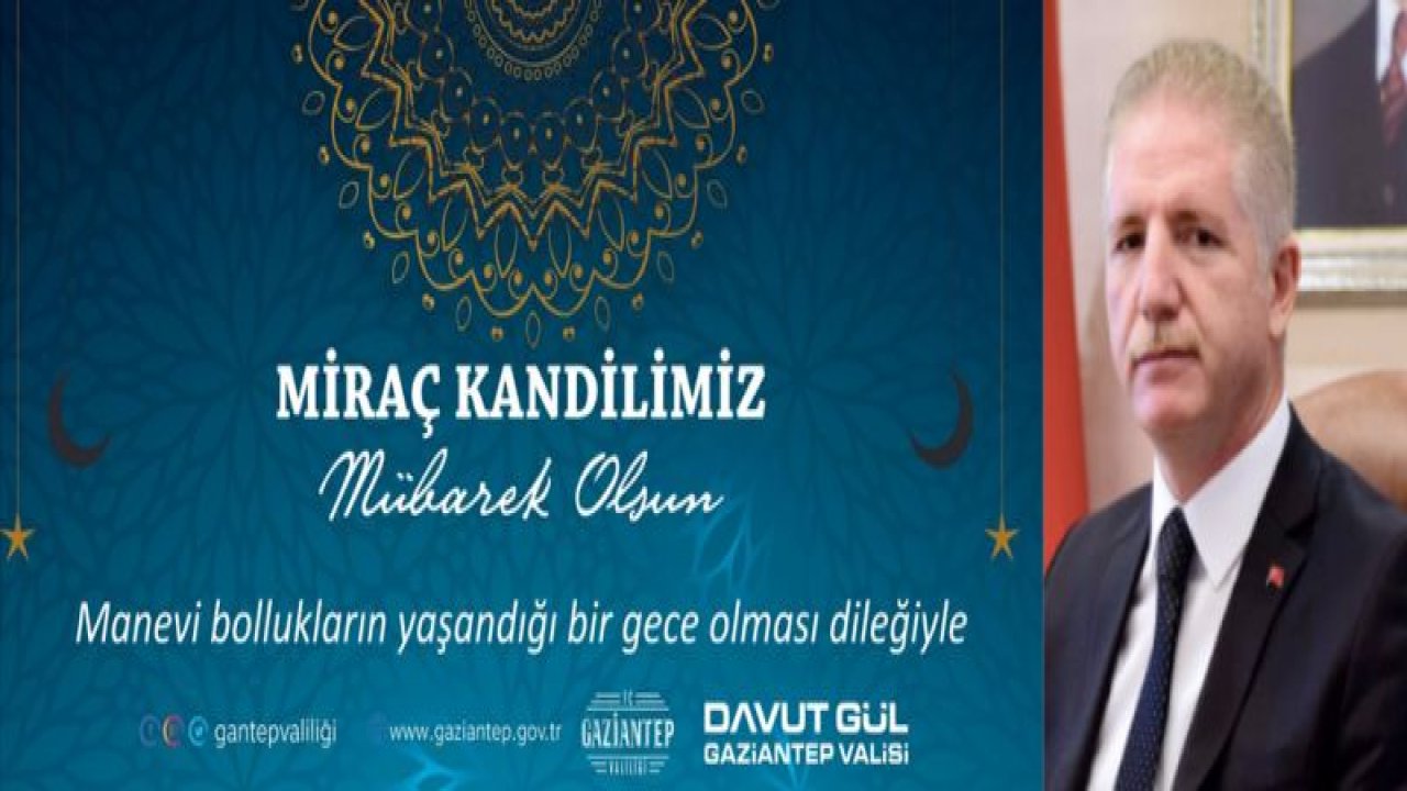 Vali Gül'den 'Miraç Kandili' mesajı