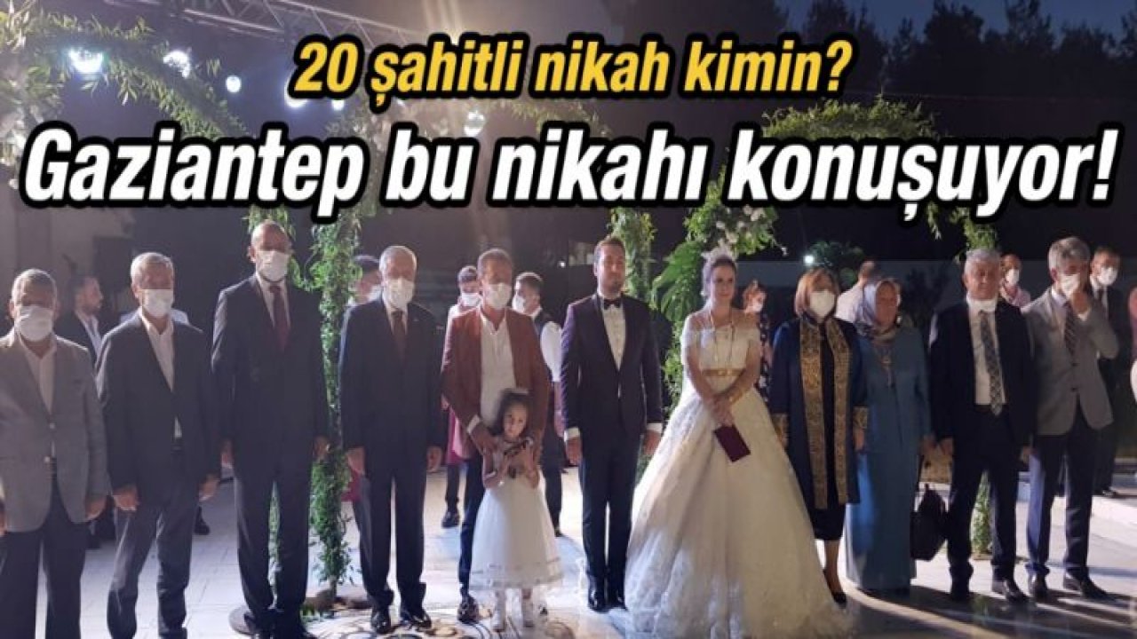 20 şahitli nikah kimin?  Gaziantep bu nikahı konuşuyor!