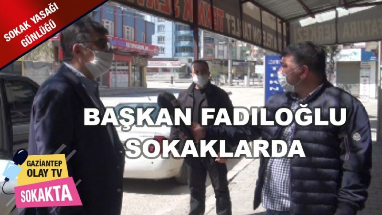 BAŞKAN FADILOĞLU SOKAKLARDA