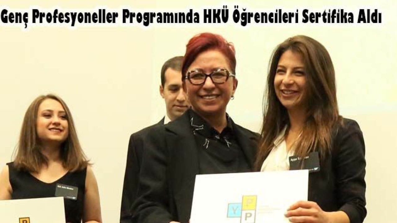 Genç Profesyoneller Programında HKÜ Öğrencileri Sertifika Aldı