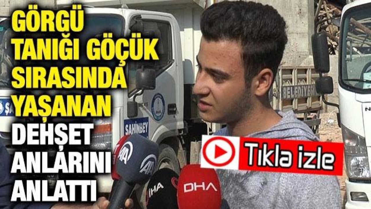 Gaziantep'teki Göçüğün Görgü Tanığı Dehşet Anlarını Anlattı...