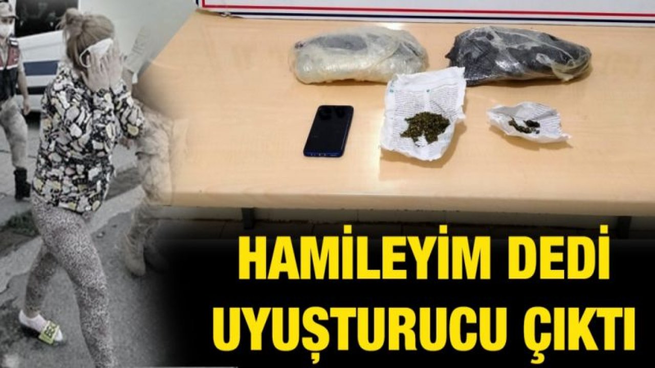 Hamileyim dedi uyuşturucu çıktı