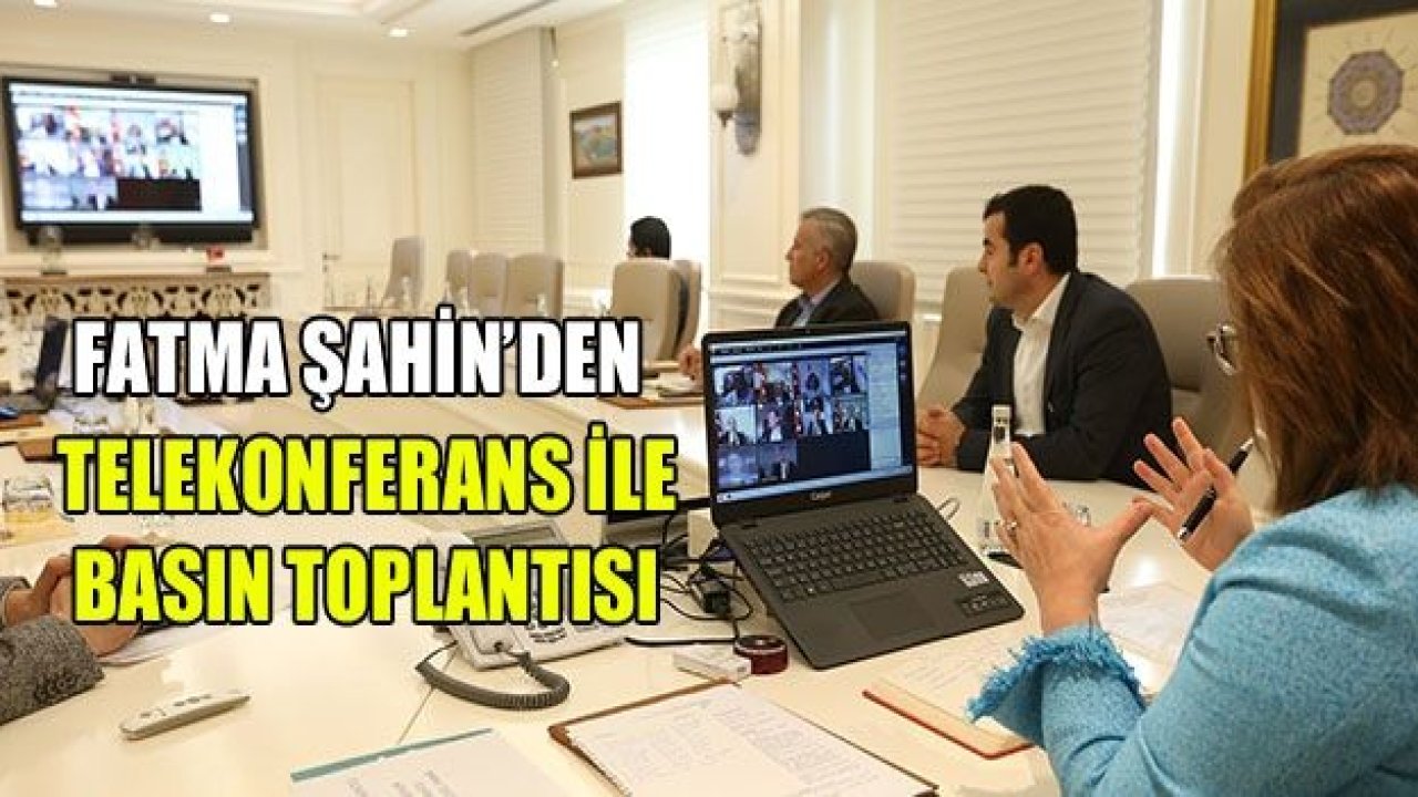 ŞAHİN’DEN TELEKONFERAS İLE BASIN TOPLANTISI