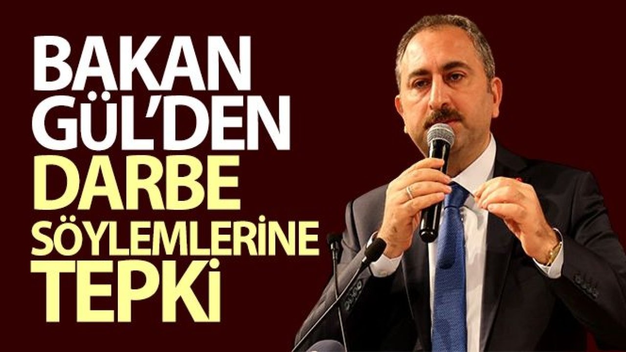 #SonDakika...#Gaziantep'li Adalet Bakanı Gül'den darbe söylemlerine tepki: 'Daha çok beklersiniz'